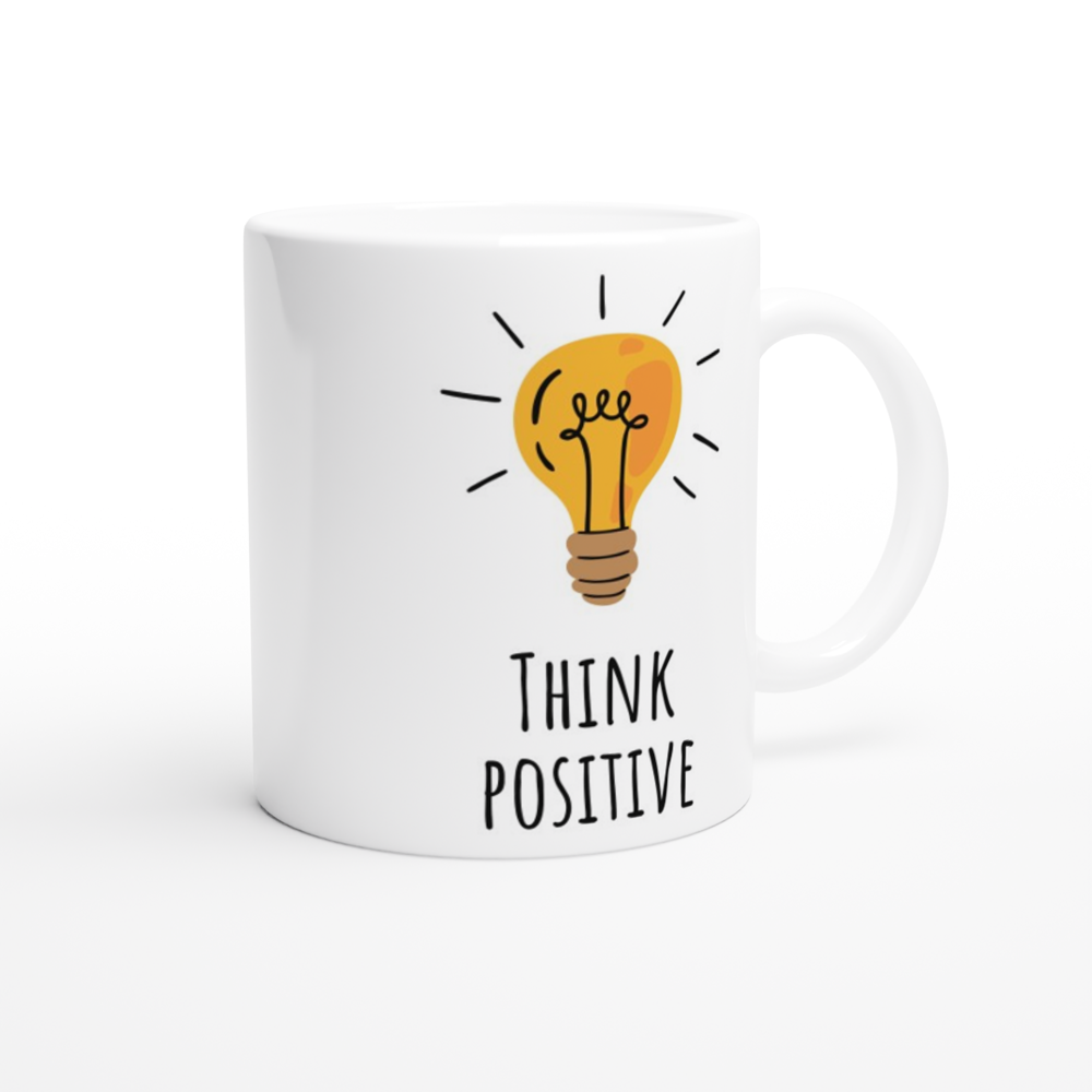 Think Positive - White 11oz Ceramic Mug White 11oz Mug Globally Fulfilled Motivation