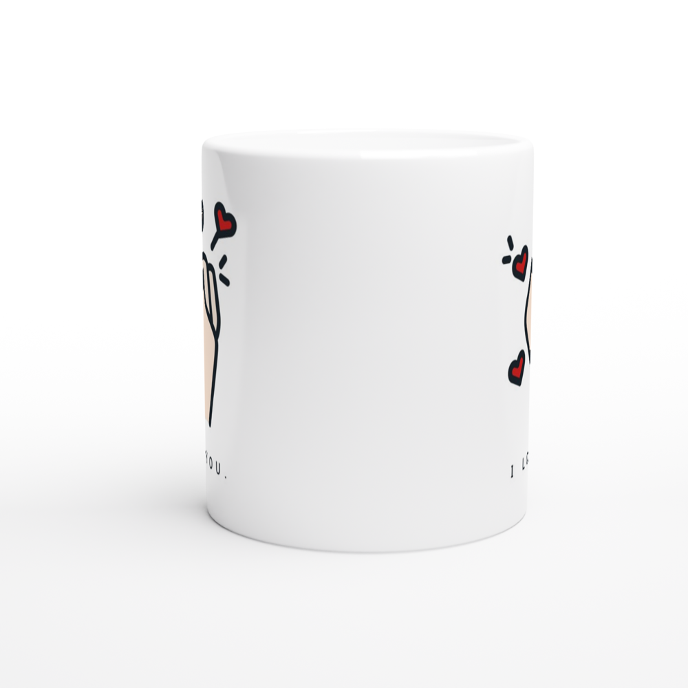 I Love You White 11oz Ceramic Mug White 11oz Mug Globally Fulfilled Love