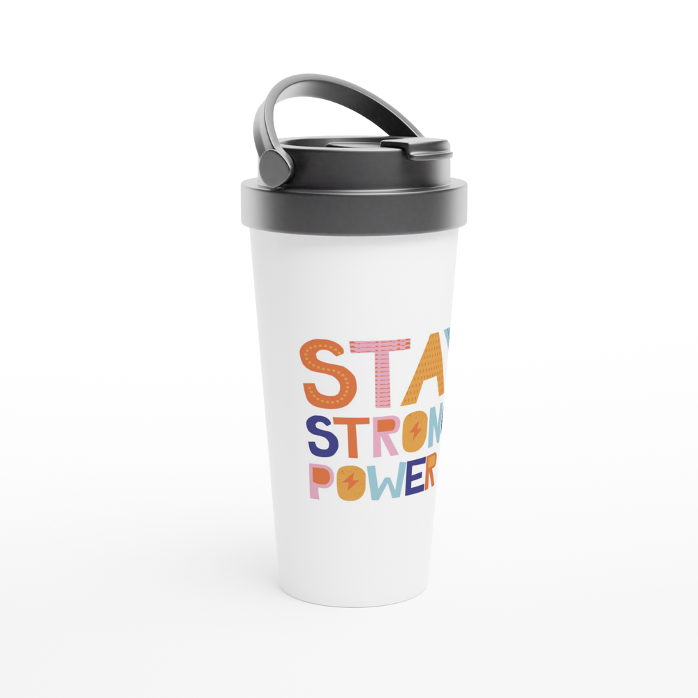 Stay Strong And Power On - White 15oz Stainless Steel Travel Mug Travel Mug Globally Fulfilled Motivation