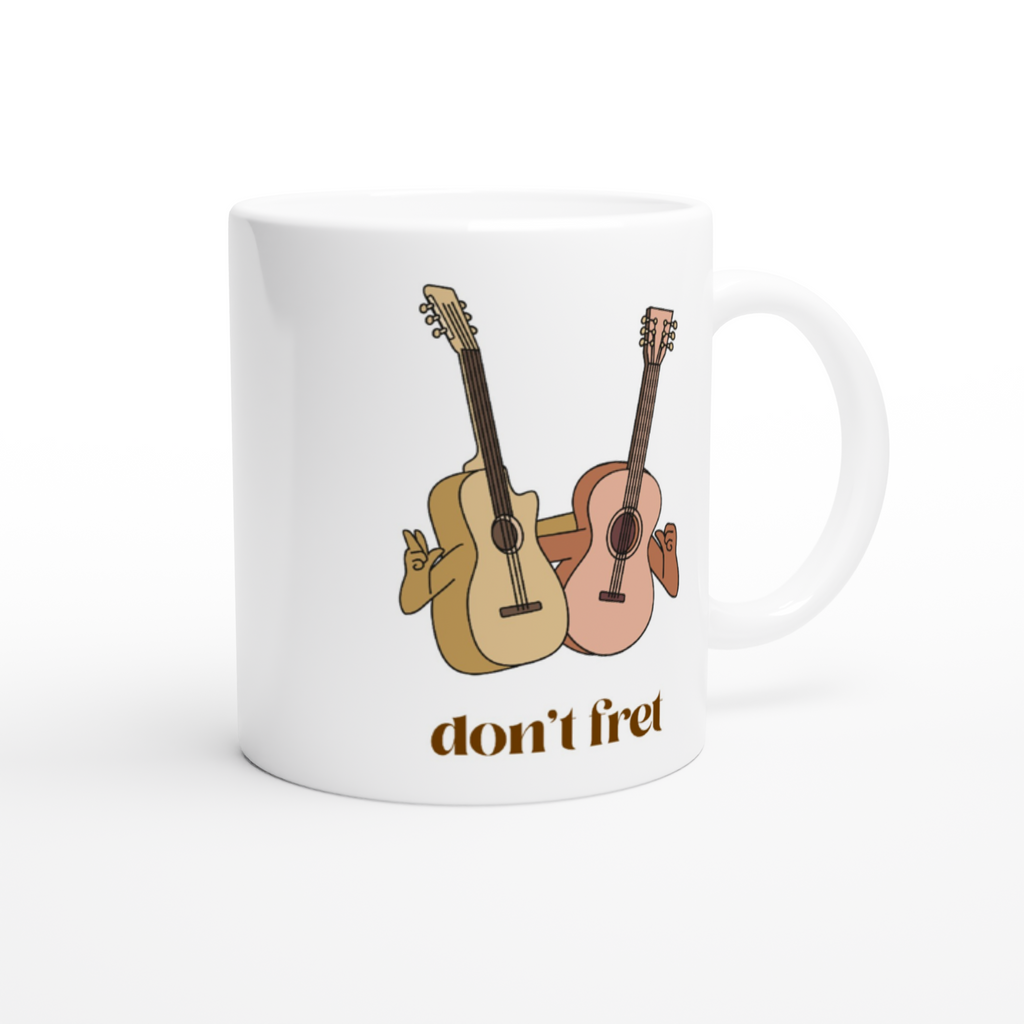 Don't Fret - White 11oz Ceramic Mug White 11oz Mug Globally Fulfilled Music