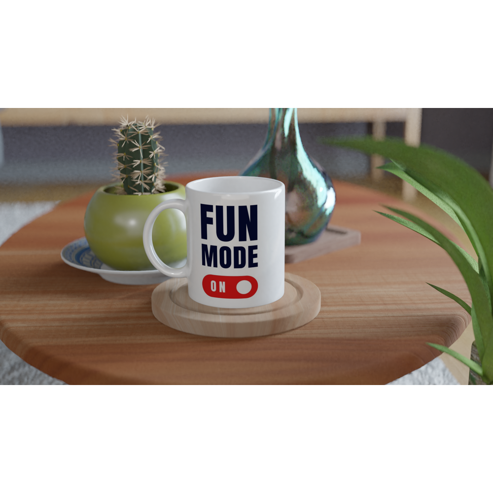 Fun Mode On - White 11oz Ceramic Mug White 11oz Mug Globally Fulfilled