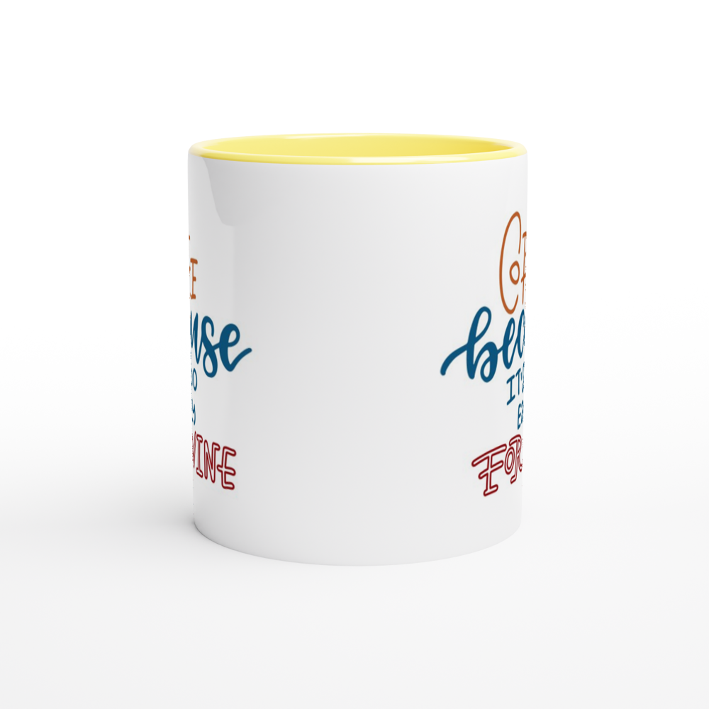 Coffee, Because It's Too Early For Wine - White 11oz Ceramic Mug with Colour Inside Colour 11oz Mug Coffee Globally Fulfilled