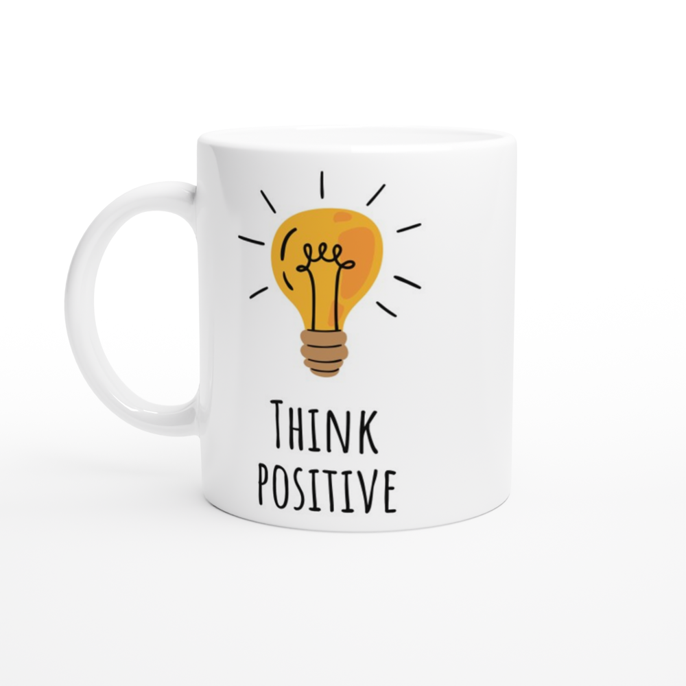 Think Positive - White 11oz Ceramic Mug White 11oz Mug Globally Fulfilled Motivation