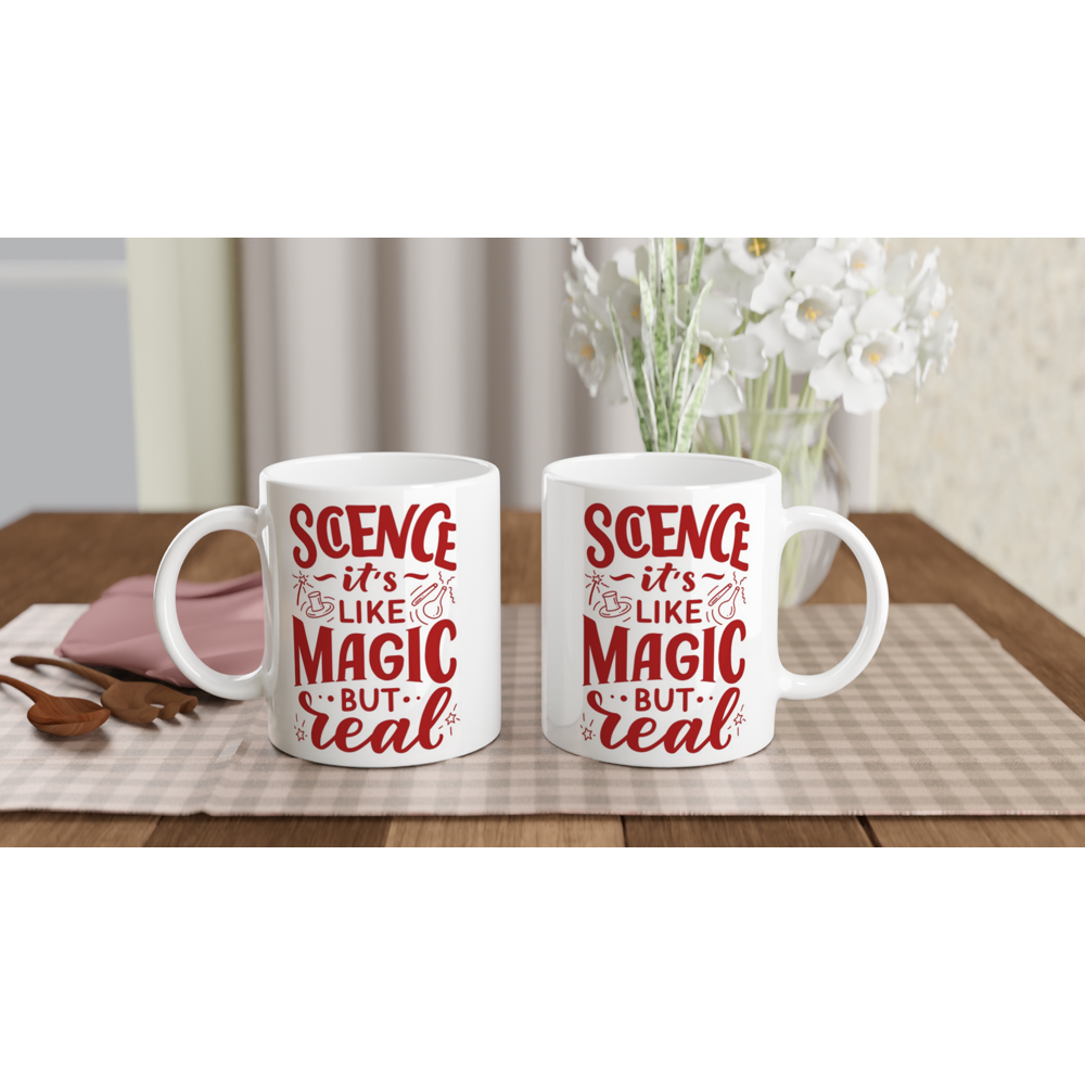 Science, It's Like Magic But Real - White 11oz Ceramic Mug White 11oz Mug Globally Fulfilled Science