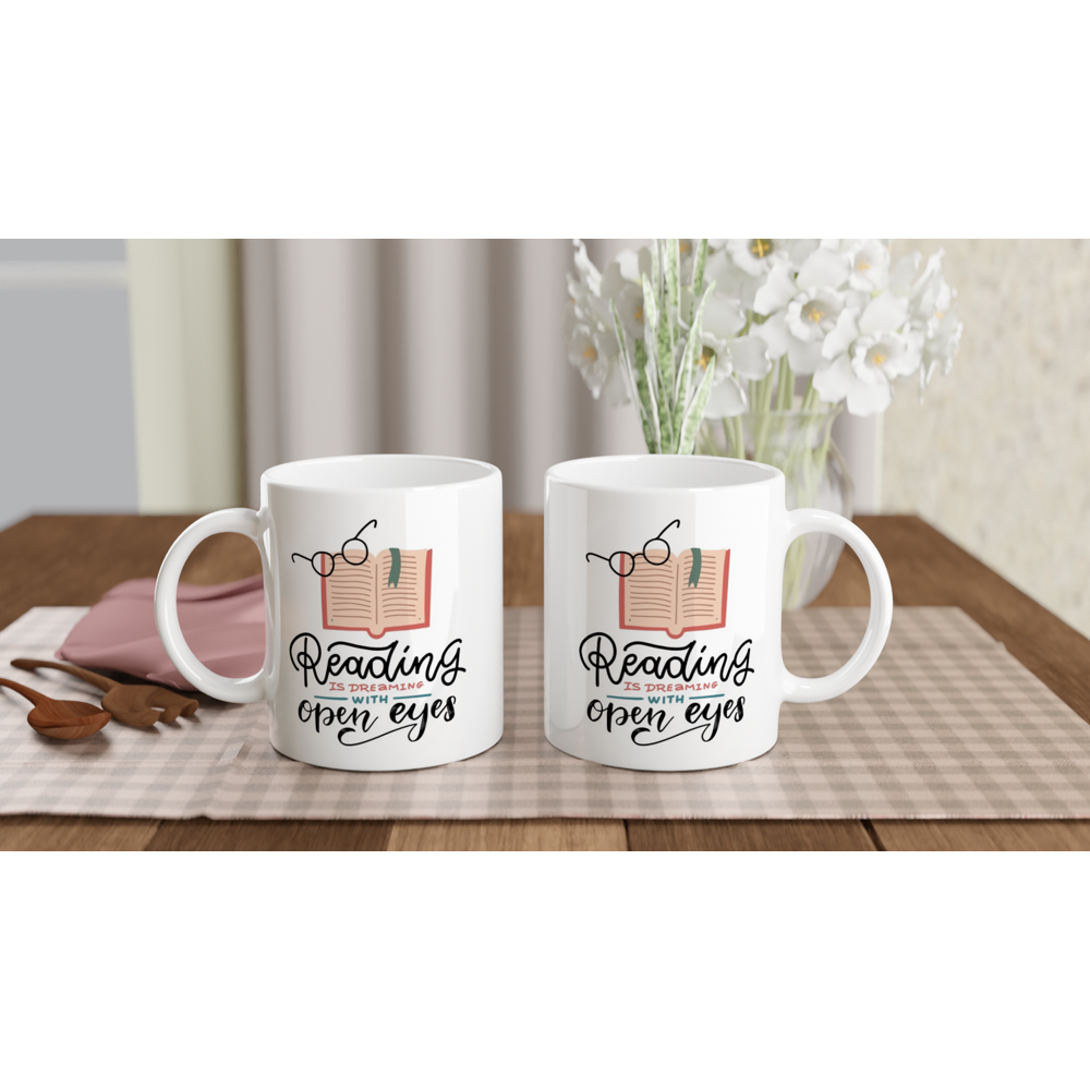 Reading Is Dreaming With Open Eyes - White 11oz Ceramic Mug White 11oz Mug Globally Fulfilled Reading