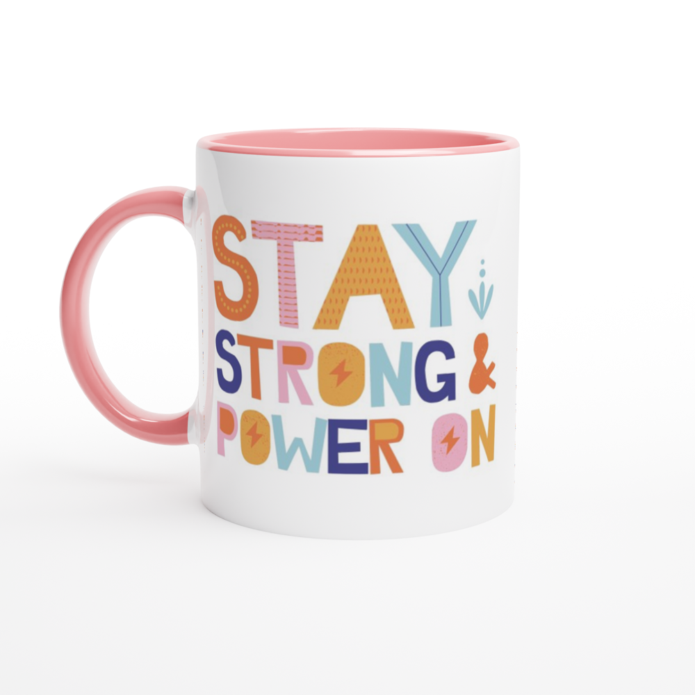 Stay Strong And Power On - White 11oz Ceramic Mug with Colour Inside ceramic pink Colour 11oz Mug Globally Fulfilled Motivation