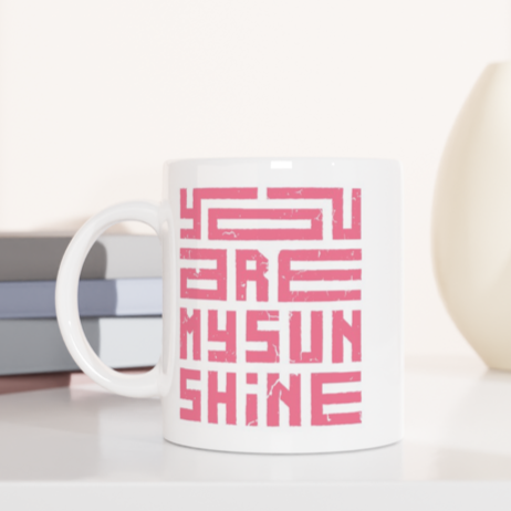 You Are My Sunshine - White 11oz Ceramic Mug White 11oz Mug Globally Fulfilled