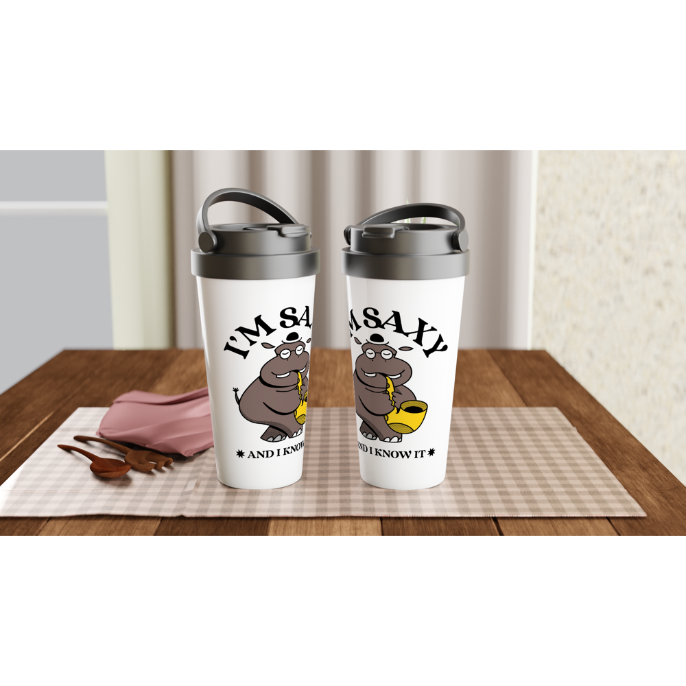 I'm Saxy And I Know It, Saxophone Hippo - White 15oz Stainless Steel Travel Mug Travel Mug animal Globally Fulfilled Music