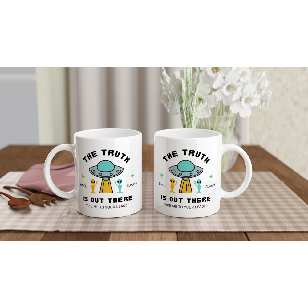 The Truth Is Out There - White 11oz Ceramic Mug White 11oz Mug Globally Fulfilled Sci Fi