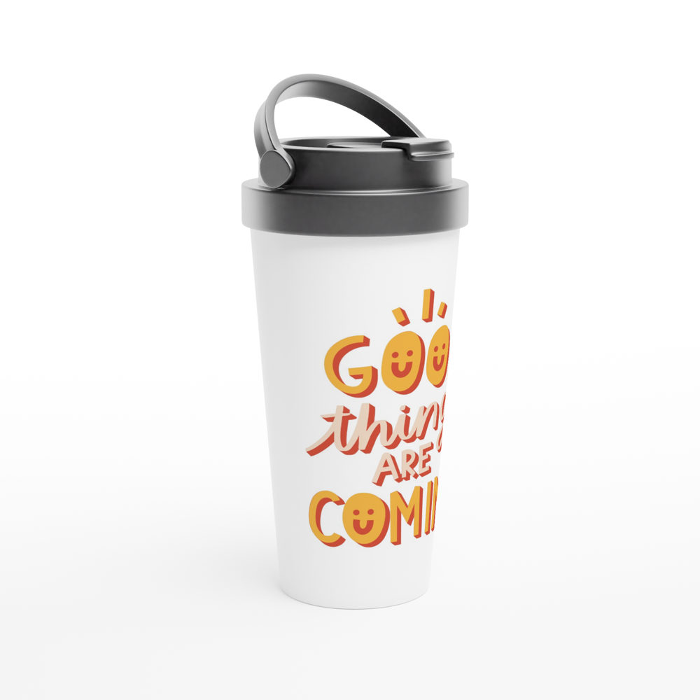 Good Things Are Coming - White 15oz Stainless Steel Travel Mug Travel Mug Globally Fulfilled Motivation