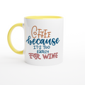 Coffee, Because It's Too Early For Wine - White 11oz Ceramic Mug with Colour Inside ceramic yellow Colour 11oz Mug Coffee Globally Fulfilled