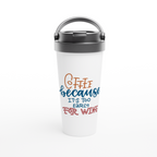 Coffee Because It's Too Early For Wine - White 15oz Stainless Steel Travel Mug White 15oz Stainless Steel Travel Mug Travel Mug Coffee Globally Fulfilled