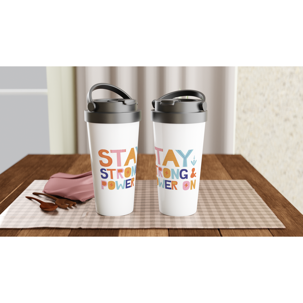 Stay Strong And Power On - White 15oz Stainless Steel Travel Mug Travel Mug Globally Fulfilled Motivation