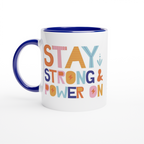 Stay Strong And Power On - White 11oz Ceramic Mug with Colour Inside ceramic blue Colour 11oz Mug Globally Fulfilled Motivation