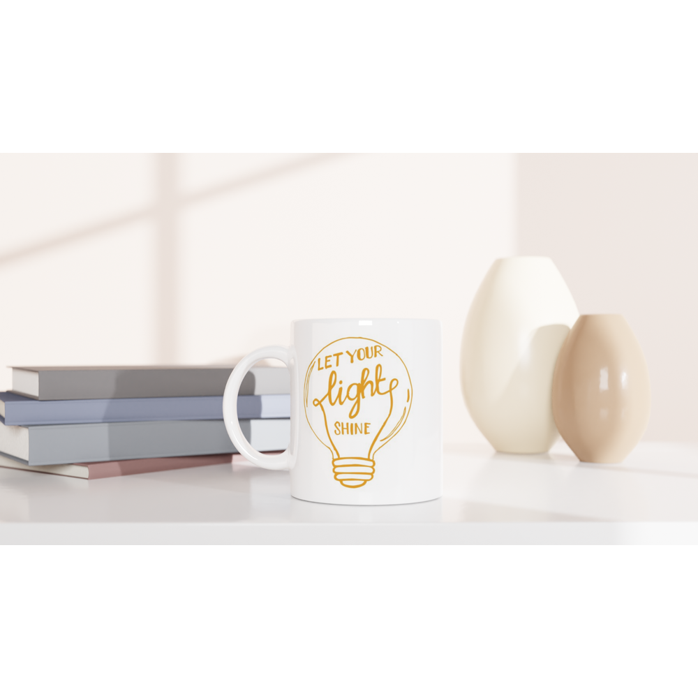 Let Your Light Shine - White 11oz Ceramic Mug White 11oz Ceramic Mug White 11oz Mug Globally Fulfilled Motivation