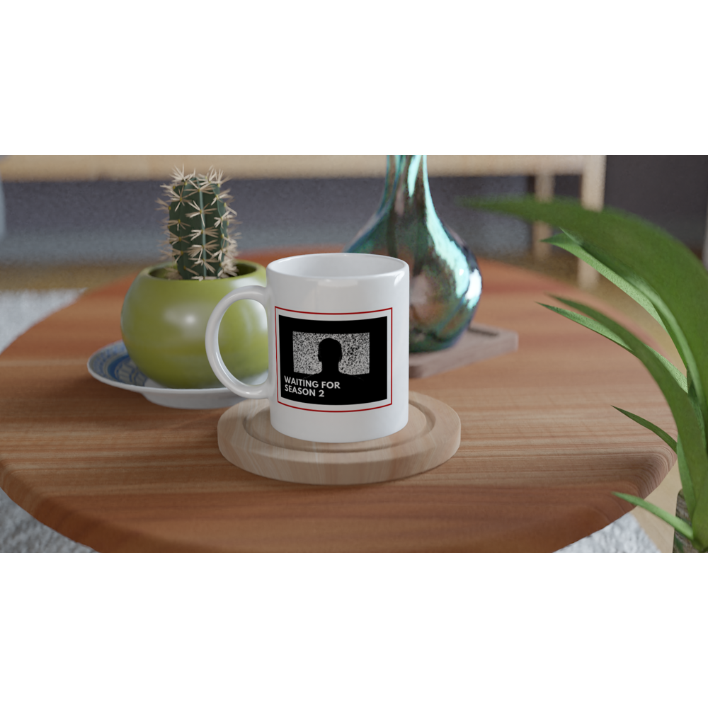 Waiting For Season 2 - White 11oz Ceramic Mug White 11oz Mug Globally Fulfilled Tech