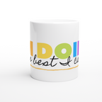 I'm Doing The Best I Can - White 11oz Ceramic Mug White 11oz Mug Globally Fulfilled Motivation