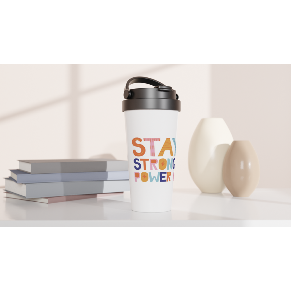 Stay Strong And Power On - White 15oz Stainless Steel Travel Mug Travel Mug Globally Fulfilled Motivation