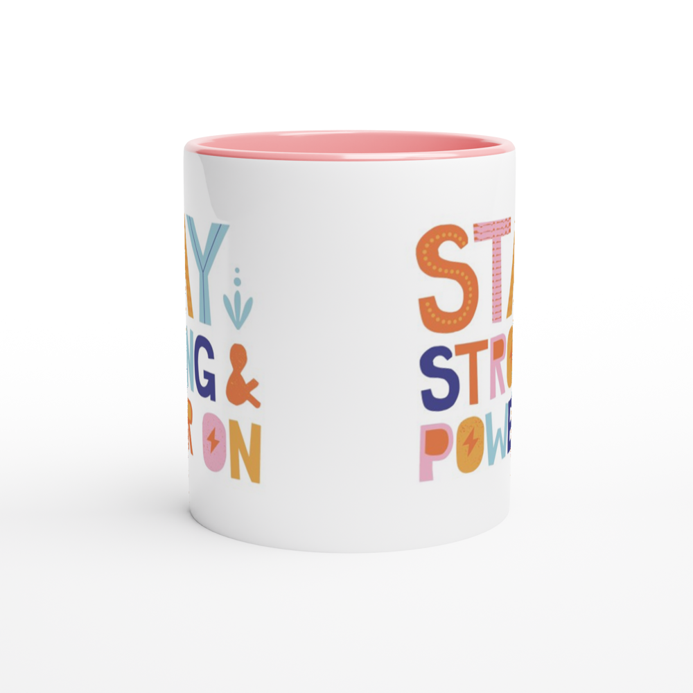 Stay Strong And Power On - White 11oz Ceramic Mug with Colour Inside Colour 11oz Mug Globally Fulfilled Motivation