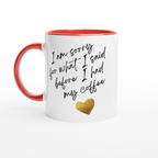 I Am Sorry For What I Said Before I Had My Coffee - White 11oz Ceramic Mug with Colour Inside ceramic red Colour 11oz Mug Coffee Globally Fulfilled