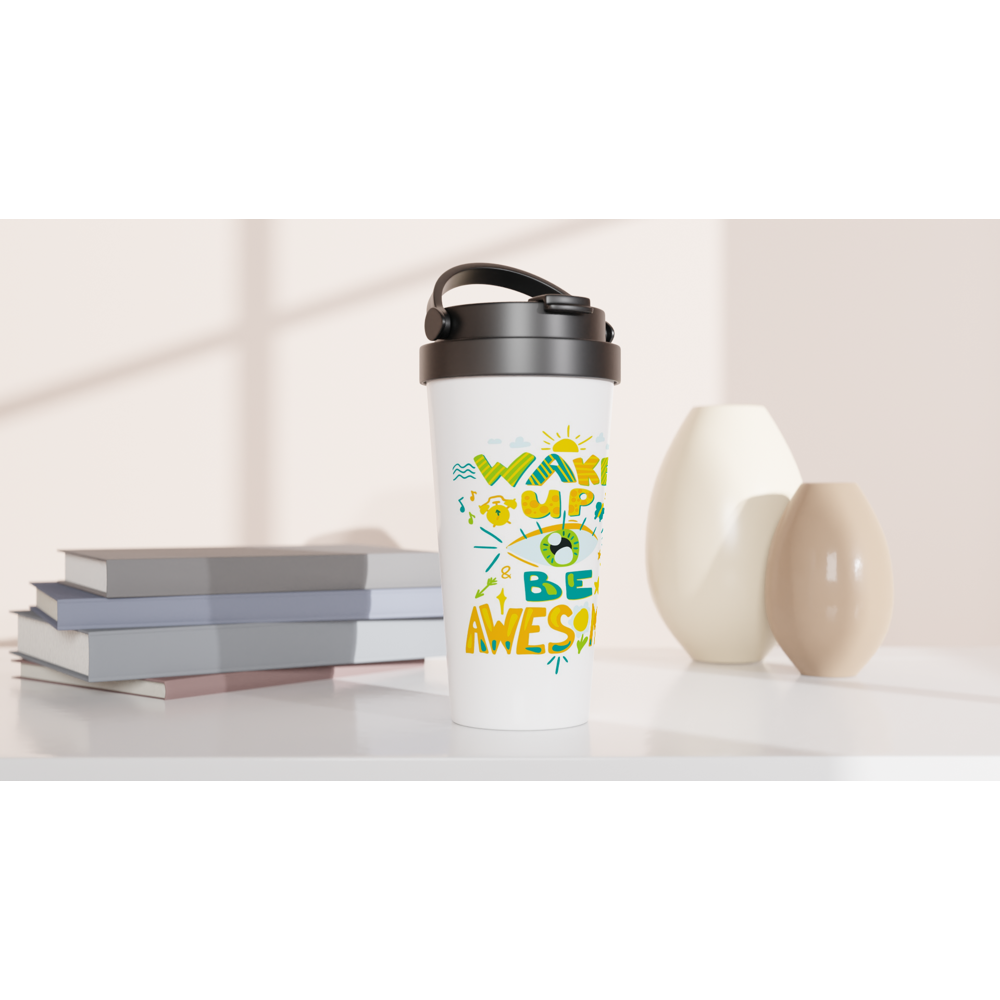 Wake Up And Be Awesome - White 15oz Stainless Steel Travel Mug Travel Mug Globally Fulfilled Motivation
