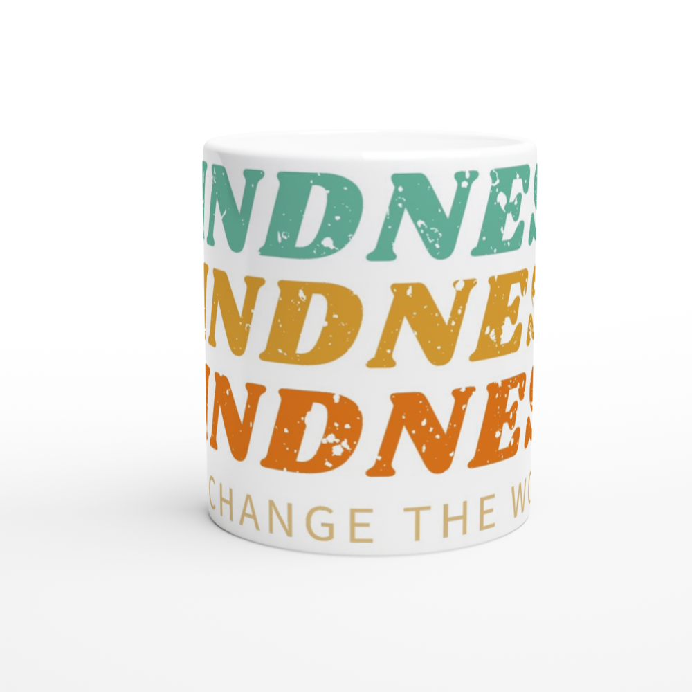 Kindness Can Change The World - White 11oz Ceramic Mug White 11oz Mug Globally Fulfilled Kindness