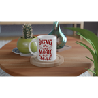 Science, It's Like Magic But Real - White 11oz Ceramic Mug White 11oz Mug Globally Fulfilled Science