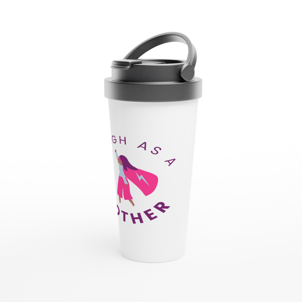 Tough As A Mother - White 15oz Stainless Steel Travel Mug Travel Mug Globally Fulfilled Mum