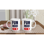 Fun Mode On - White 11oz Ceramic Mug White 11oz Mug Globally Fulfilled