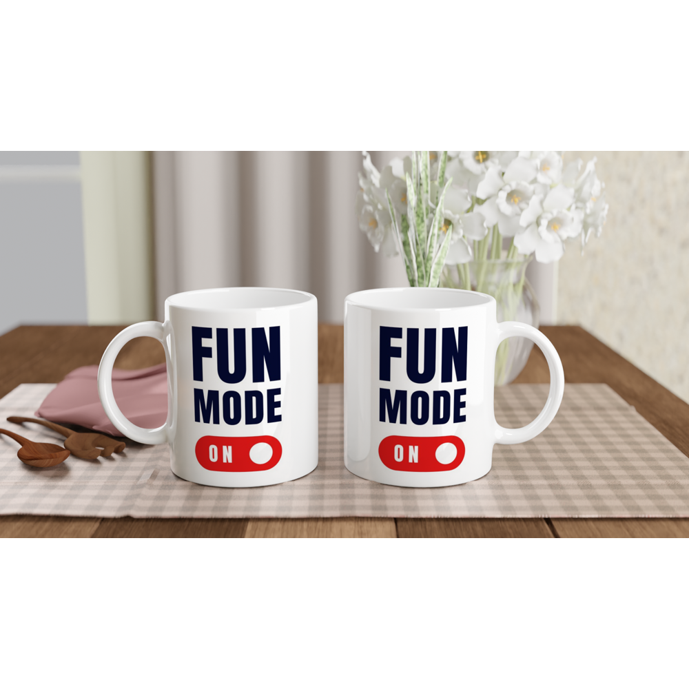 Fun Mode On - White 11oz Ceramic Mug White 11oz Mug Globally Fulfilled