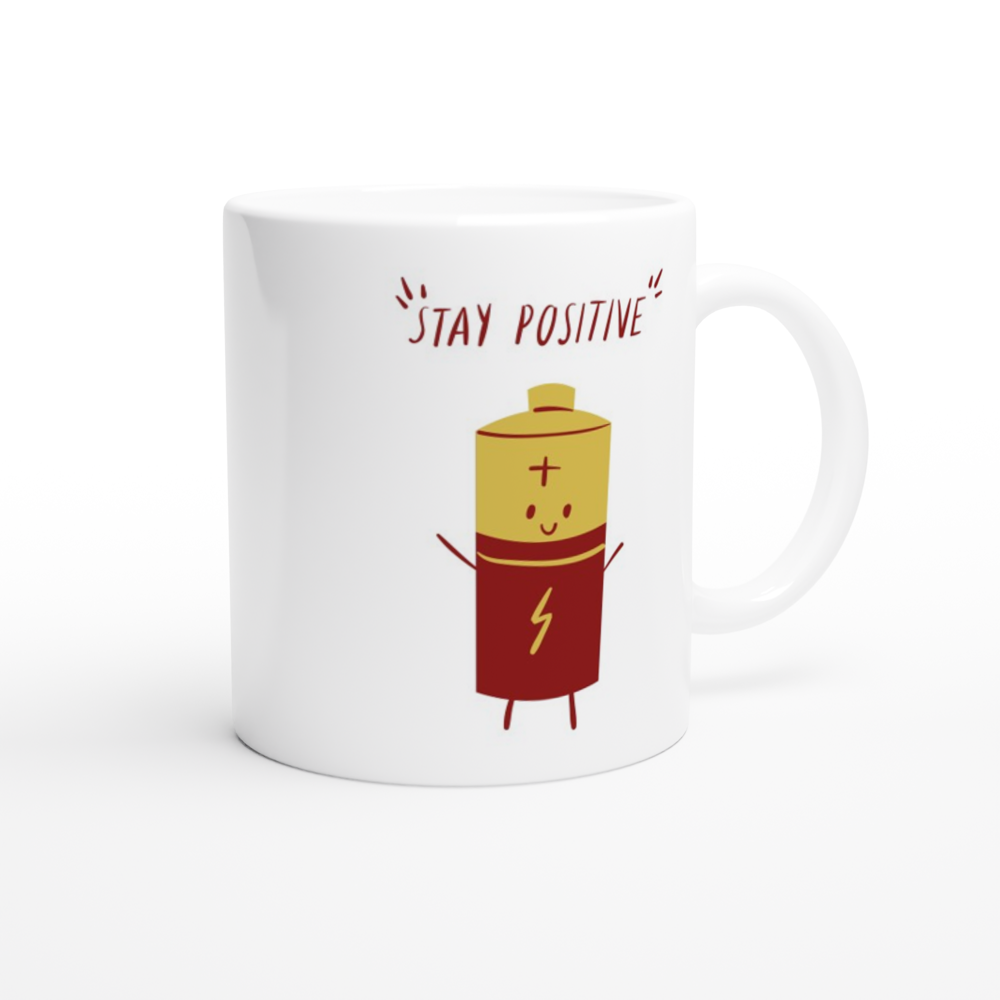 Stay Positive - White 11oz Ceramic Mug White 11oz Mug Globally Fulfilled Motivation