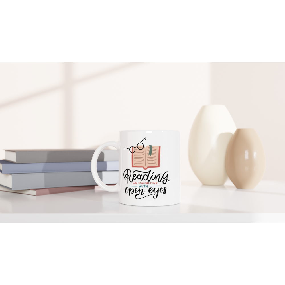 Reading Is Dreaming With Open Eyes - White 11oz Ceramic Mug White 11oz Mug Globally Fulfilled Reading