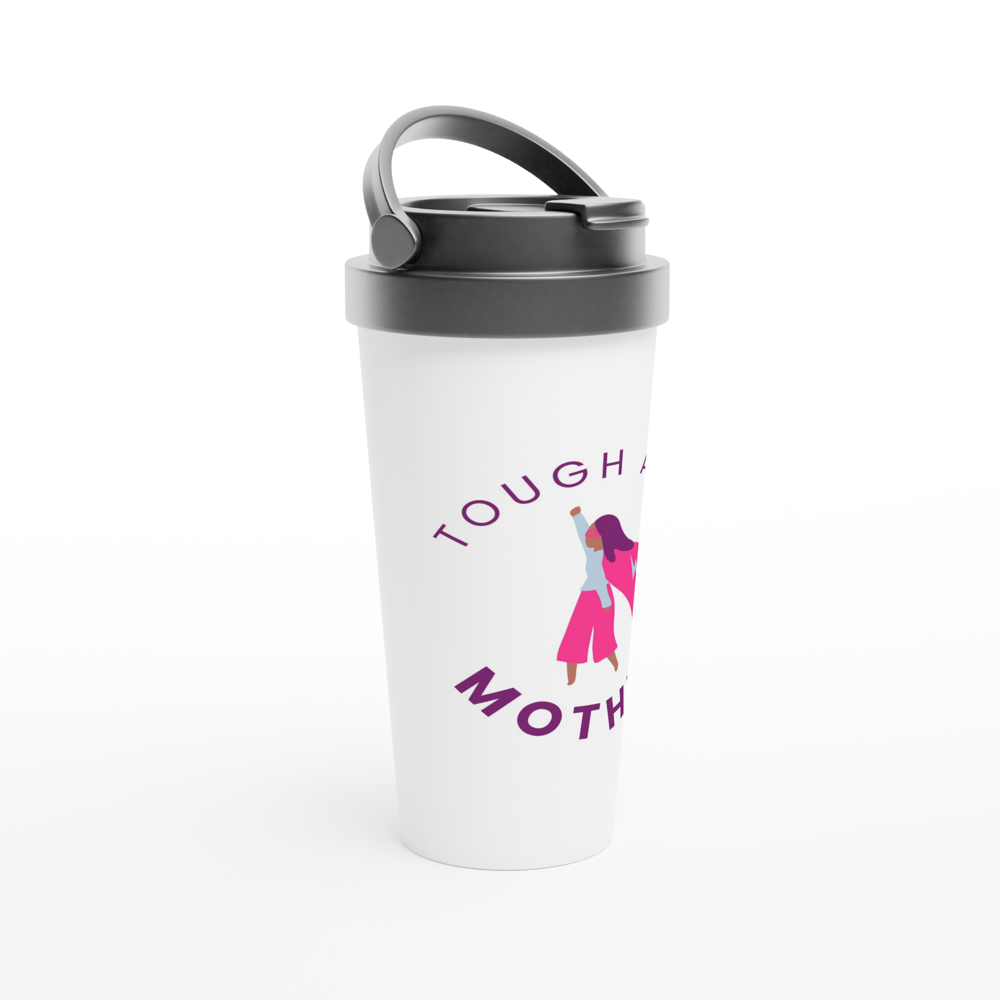 Tough As A Mother - White 15oz Stainless Steel Travel Mug Travel Mug Globally Fulfilled Mum