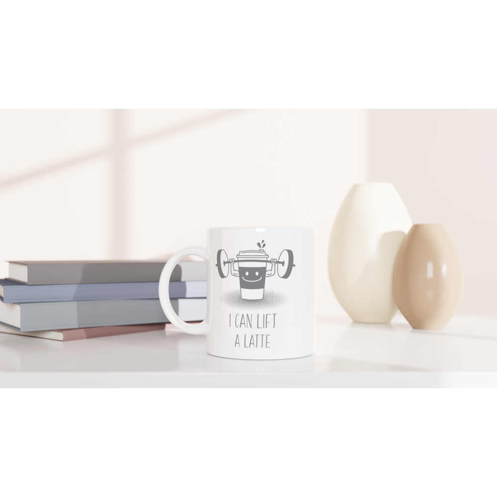 I Can Lift A Latte - White 11oz Ceramic Mug White 11oz Ceramic Mug White 11oz Mug Coffee Fitness Globally Fulfilled