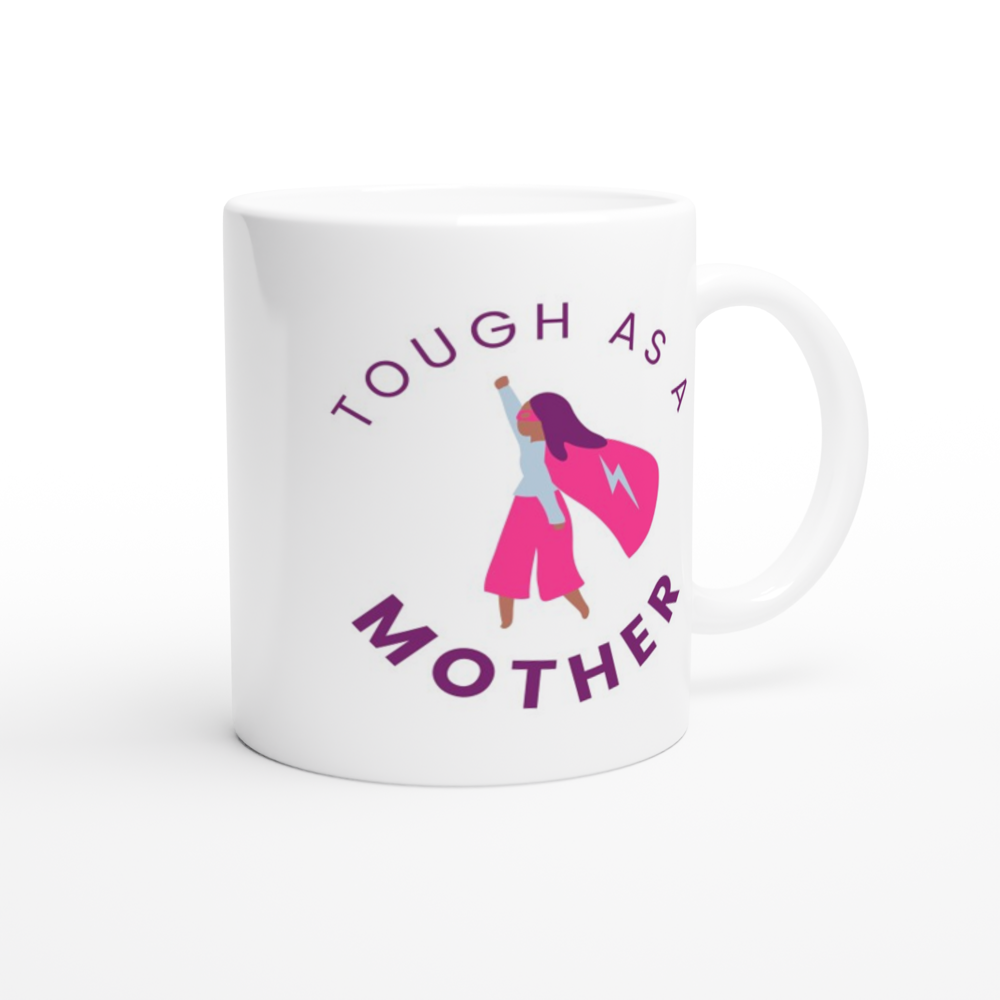 Tough As A Mother - White 11oz Ceramic Mug White 11oz Mug Globally Fulfilled Mum