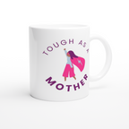 Tough As A Mother - White 11oz Ceramic Mug White 11oz Mug Globally Fulfilled Mum