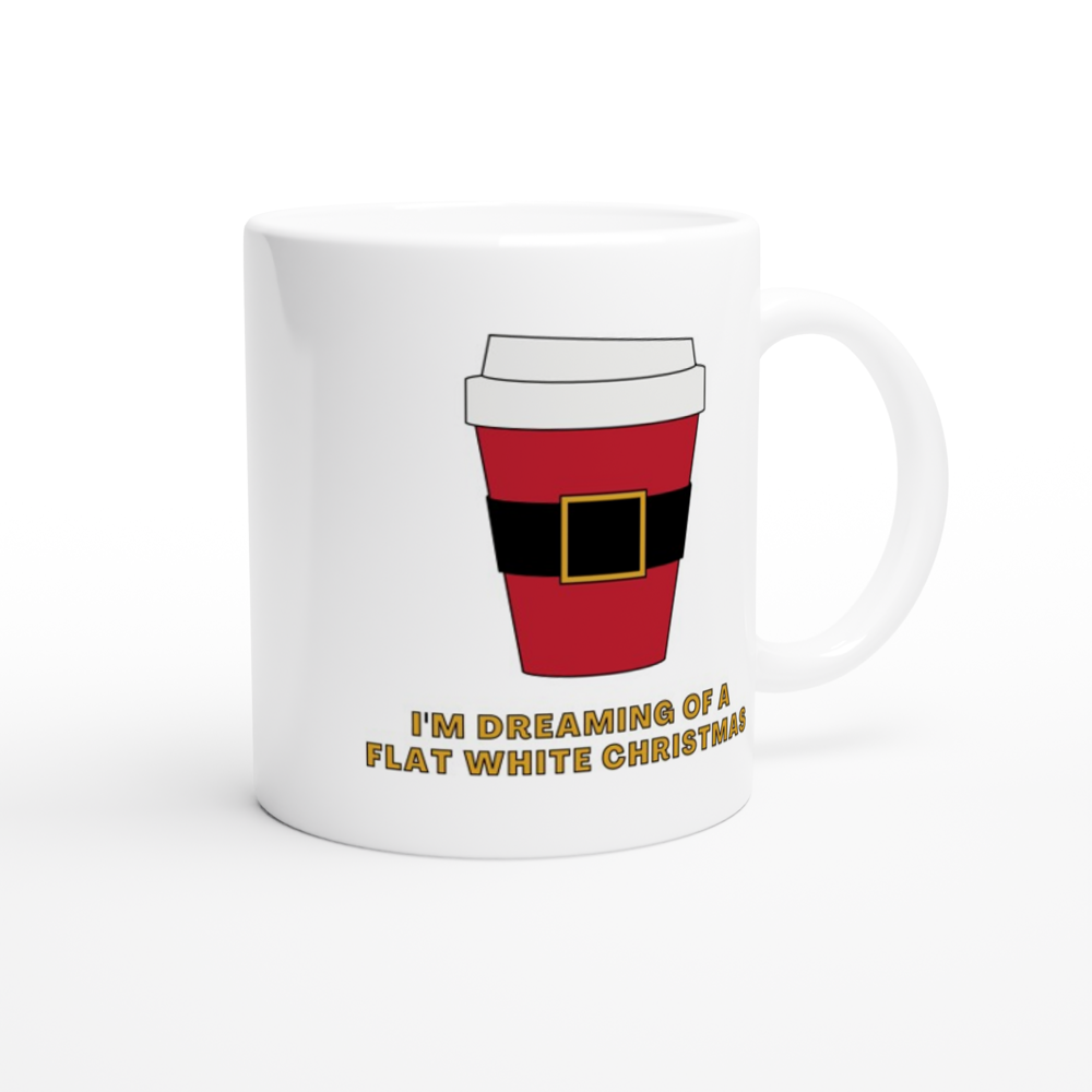 I'm Dreaming Of A Flat White Christmas - White 11oz Ceramic Mug Christmas Mug Globally Fulfilled