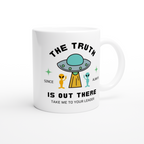 The Truth Is Out There - White 11oz Ceramic Mug White 11oz Mug Globally Fulfilled Sci Fi