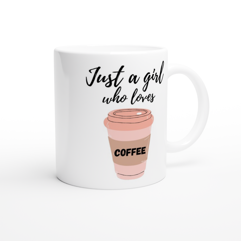 Just A Girl Who Loves Coffee - White 11oz Ceramic Mug White 11oz Mug Coffee Globally Fulfilled