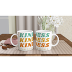 Kindness Can Change The World - White 11oz Ceramic Mug White 11oz Ceramic Mug White 11oz Mug Globally Fulfilled Kindness