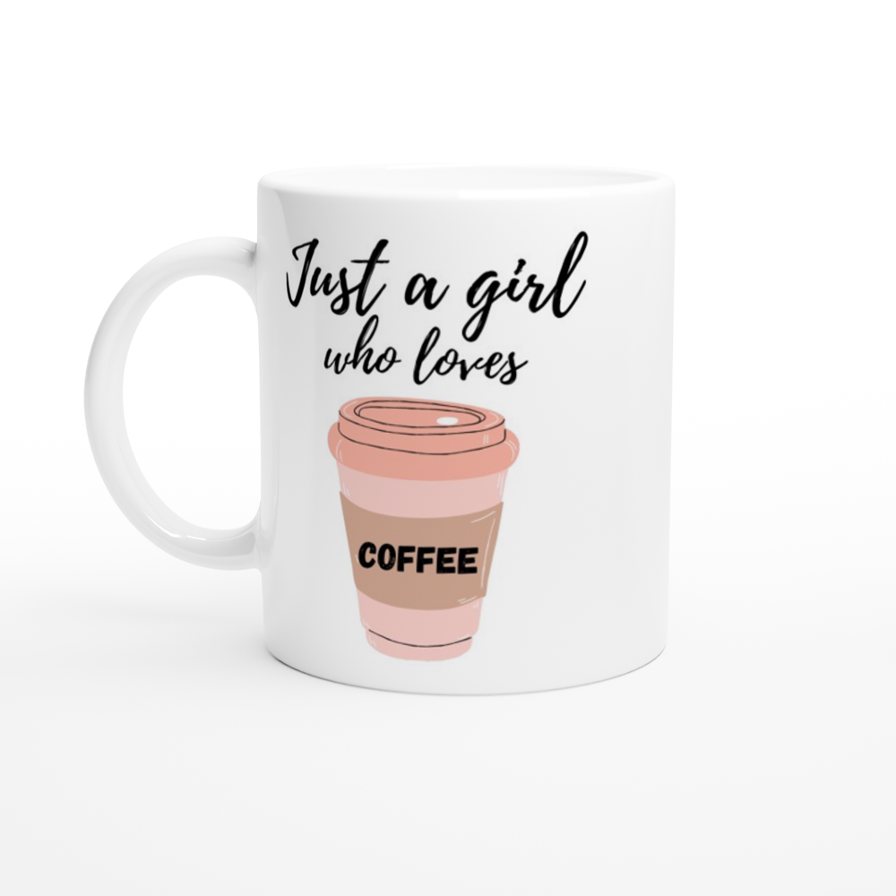 Just A Girl Who Loves Coffee - White 11oz Ceramic Mug White 11oz Mug Coffee Globally Fulfilled
