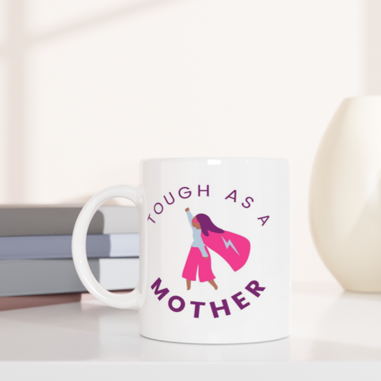 Tough As A Mother - White 11oz Ceramic Mug White 11oz Mug Globally Fulfilled Mum