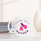 Tough As A Mother - White 11oz Ceramic Mug White 11oz Mug Globally Fulfilled Mum