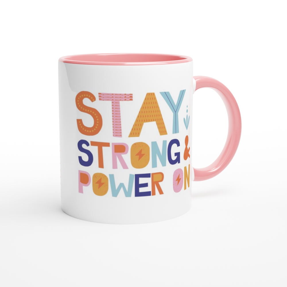 Stay Strong And Power On - White 11oz Ceramic Mug with Colour Inside Colour 11oz Mug Globally Fulfilled Motivation