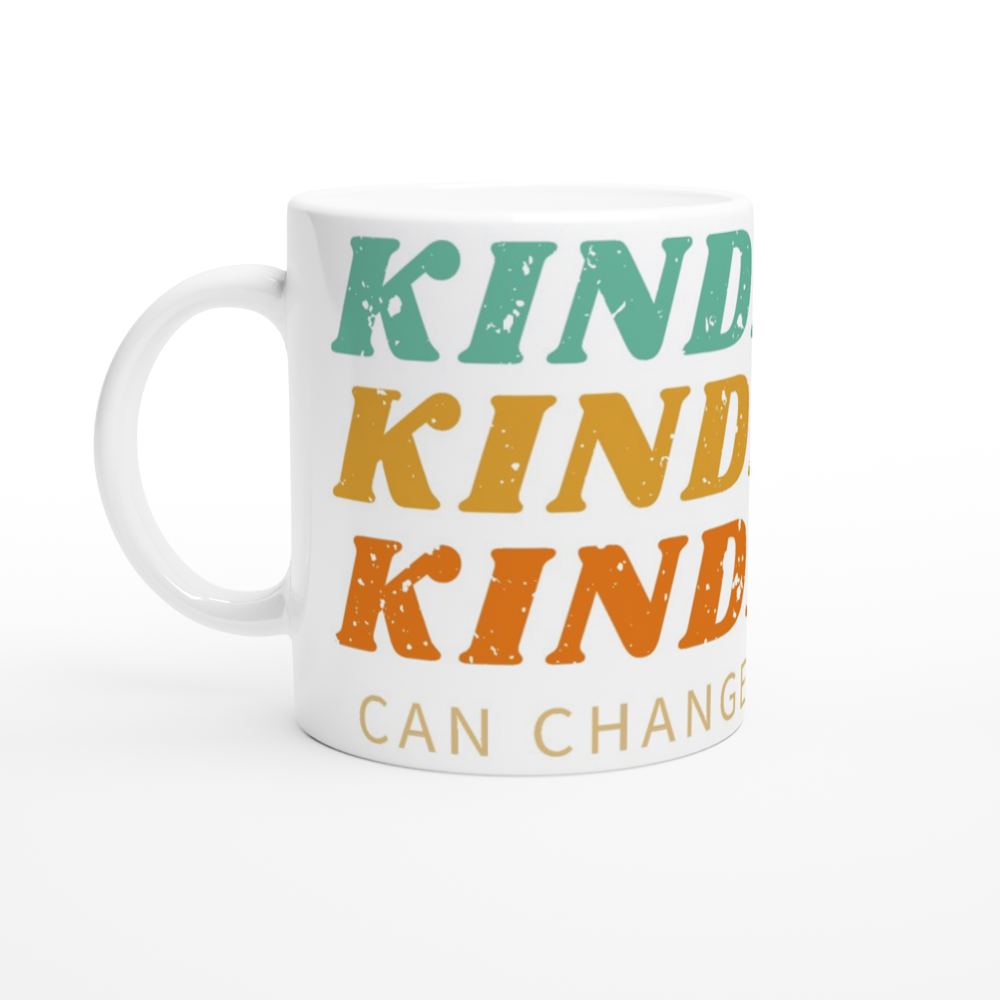 Kindness Can Change The World - White 11oz Ceramic Mug White 11oz Mug Globally Fulfilled Kindness