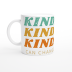 Kindness Can Change The World - White 11oz Ceramic Mug White 11oz Mug Globally Fulfilled Kindness