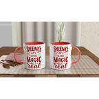 Science, It's Like Magic But Real - White 11oz Ceramic Mug with Colour Inside Colour 11oz Mug Globally Fulfilled Science