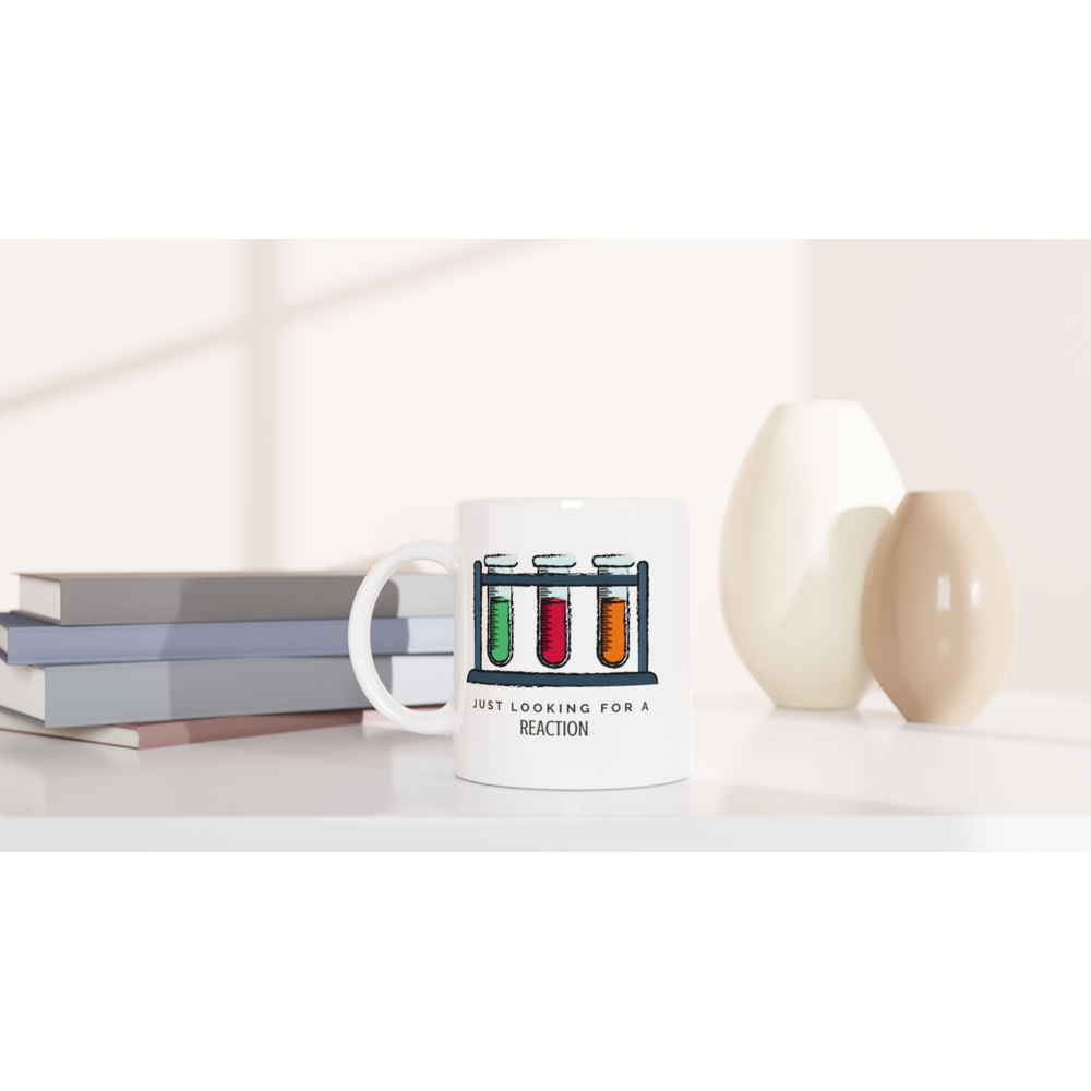Test Tubes, Just Looking For A Reaction - White 11oz Ceramic Mug White 11oz Mug Globally Fulfilled Science