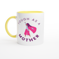 Tough As A Mother White 11oz Ceramic Mug with Colour Inside ceramic yellow Colour 11oz Mug Globally Fulfilled Mum