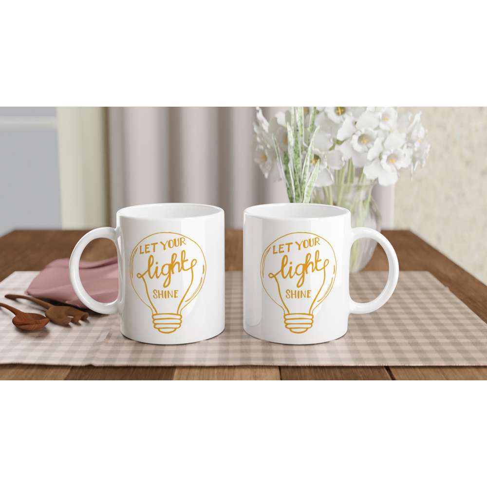 Let Your Light Shine - White 11oz Ceramic Mug White 11oz Mug Globally Fulfilled Motivation